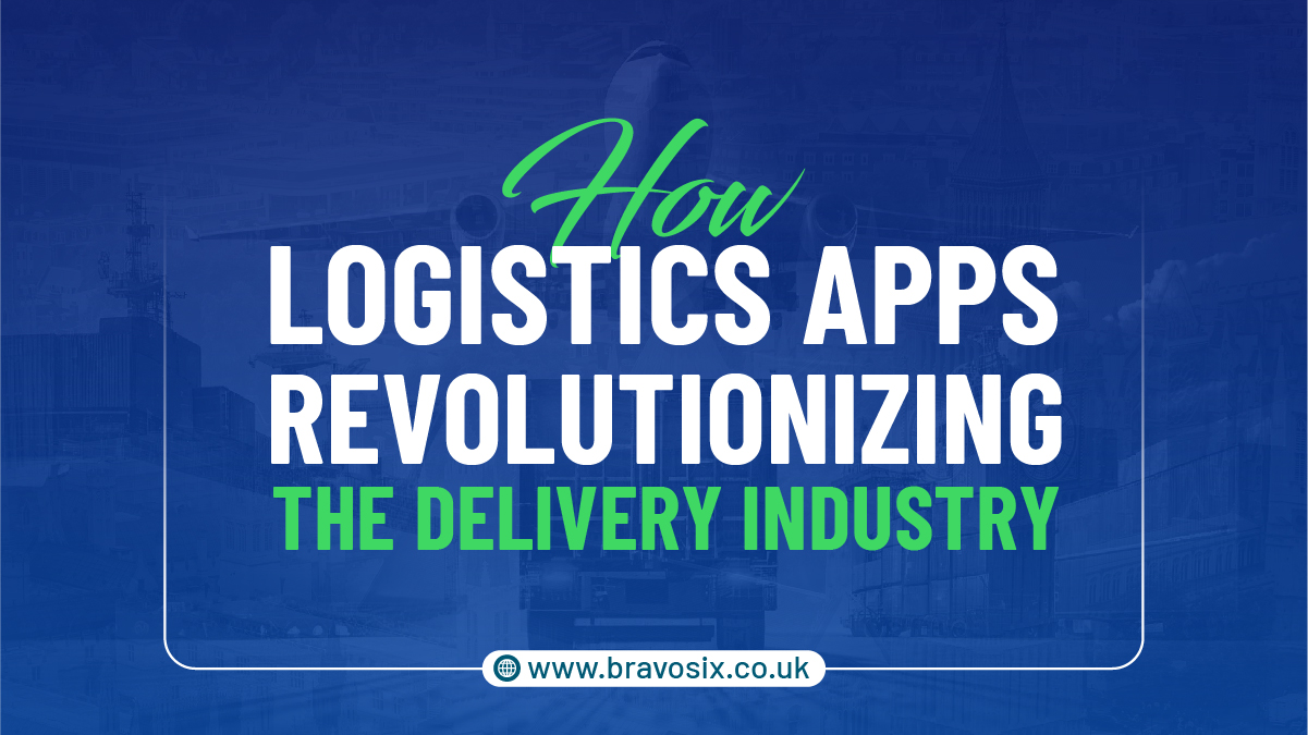 Logistics Apps Are Revolutionizing the Delivery Industry