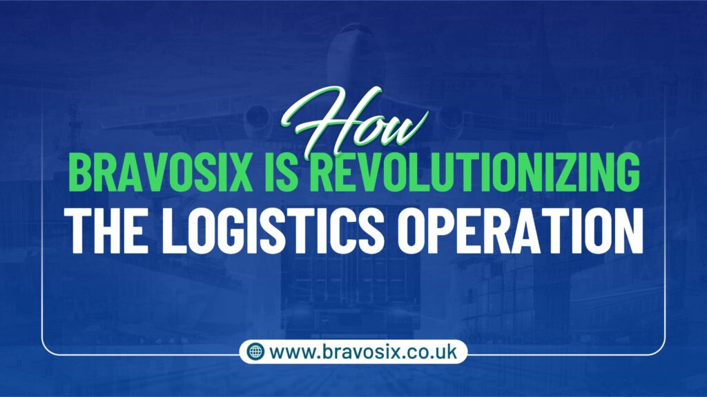 How Bravosix is Revolutionising the Logistics Operation