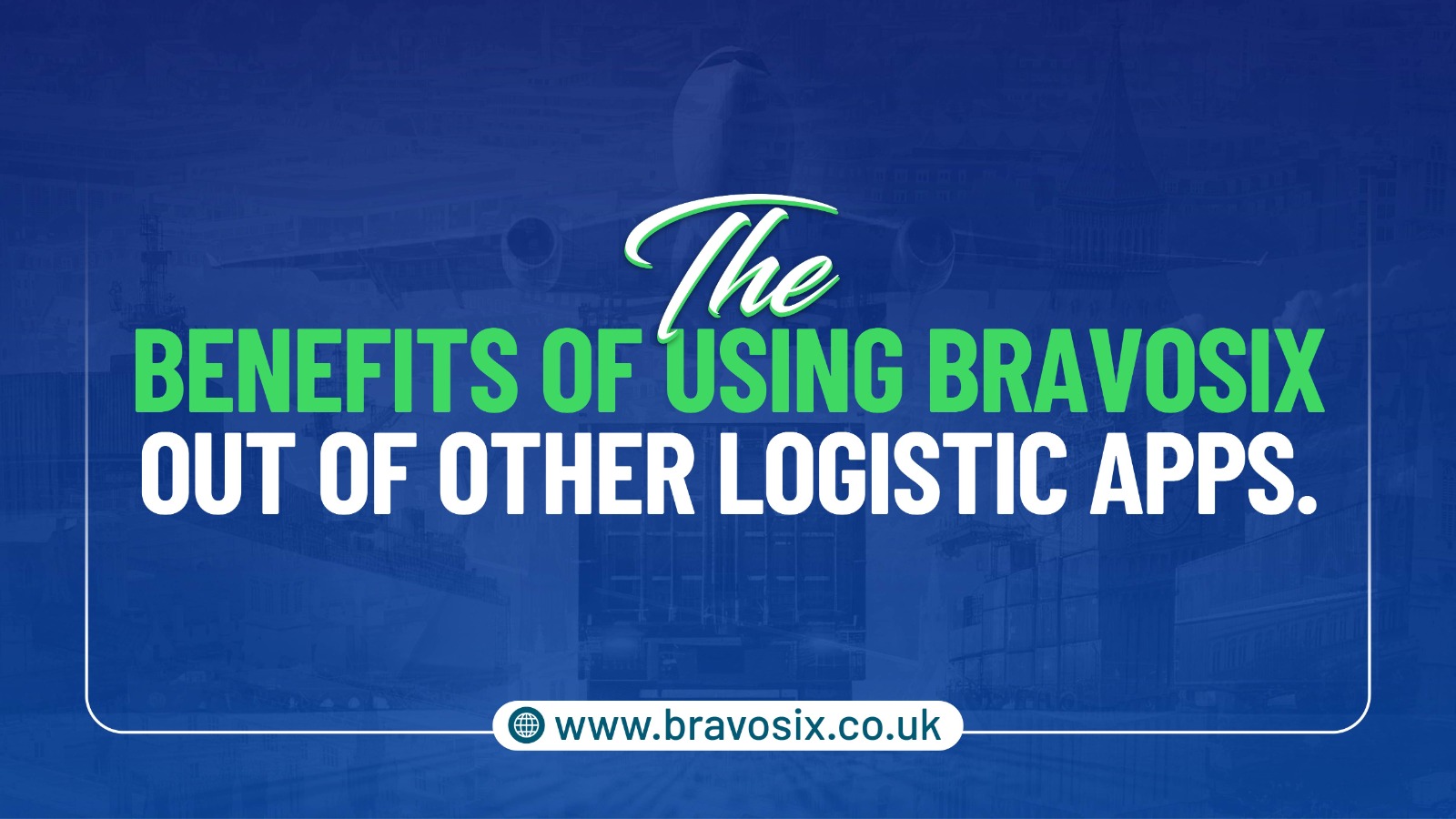 benefits of using Bravosix out of other logistic apps