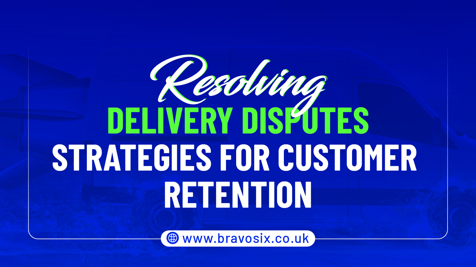 Resolving Delivery Disputes - Strategies for Customer Retention