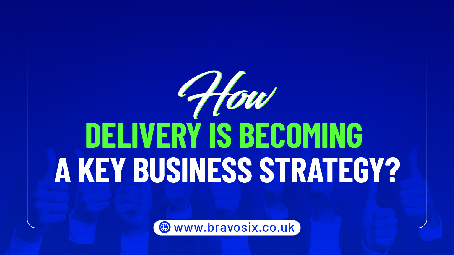 How Delivery is Becoming a Key Business Strategy