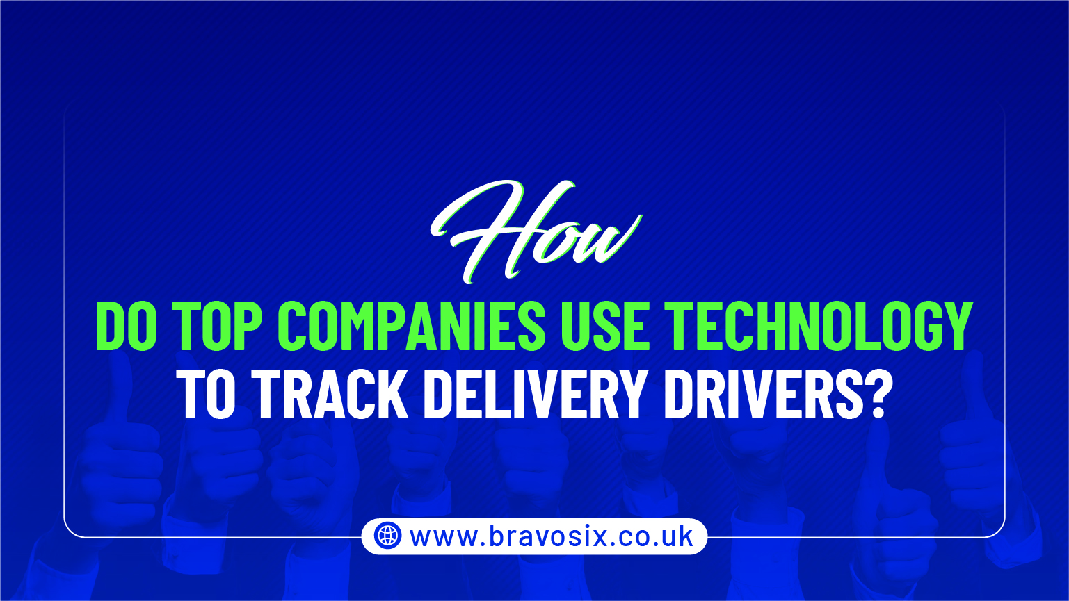 How Do Top Companies Use Technology to Track Delivery Drivers