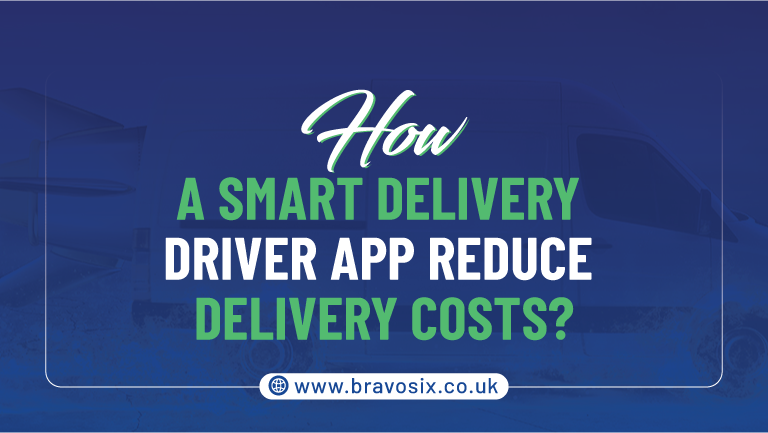 How a Smart Delivery Driver App Reduces Delivery Costs